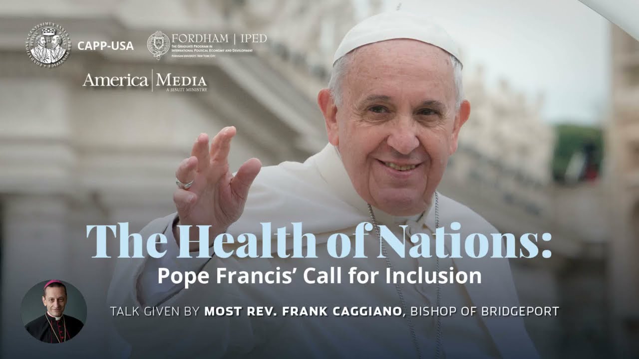 The Health of Nations – Catholic Social Teaching and Pope Francis. Most Reverend Frank Caggiano