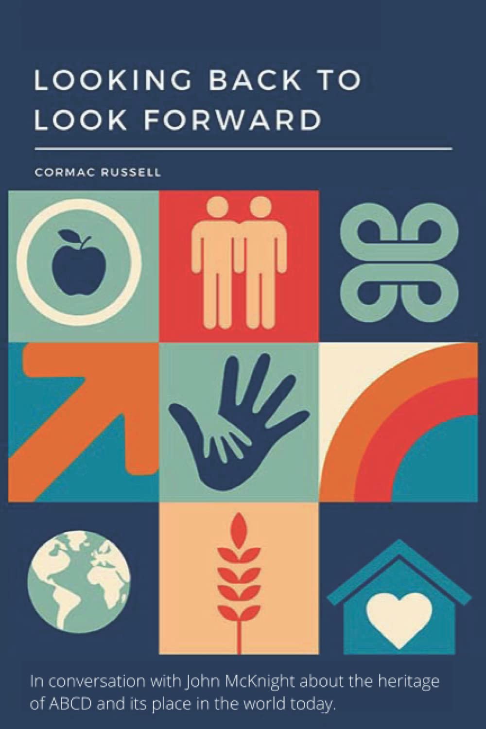 Book recommendation - Looking Back to Look Forward by Cormac Russell.